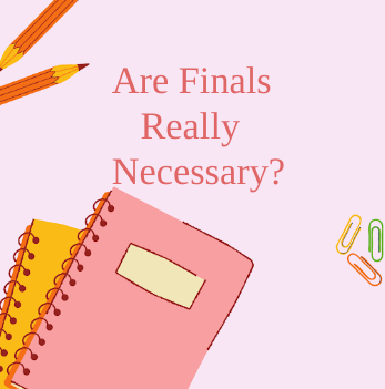 Are Finals Really Necessary?